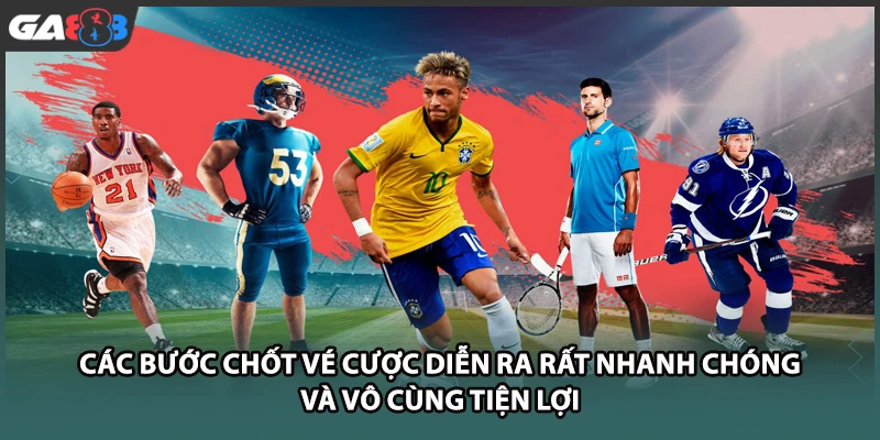 Các bước chốt vé cược diễn ra rất nhanh chóng và vô cùng tiện lợi tại GA888