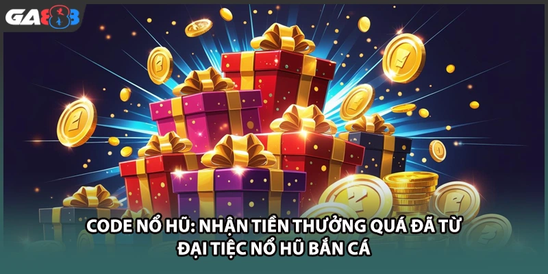 Code nổ hũ mang tới cơ hội nhận thưởng hoàn toàn miễn phí cho cược thủ. Đăng ký GA888 ngay hôm nay để nhận trọn các quà tặng giá trị cực khủng.