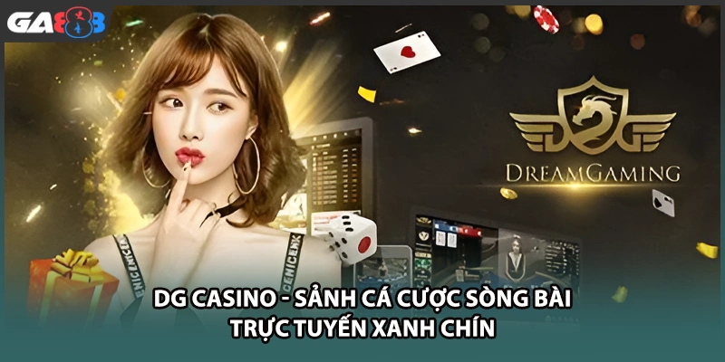 DG casino đem đến không gian cá cược sòng bài đẳng cấp châu Á tại GA888 với giao diện hiện đại, bàn chơi mượt mà cùng tỷ lệ hoàn trả siêu hấp dẫn.